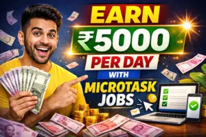 Earn ₹5000 Per Day with Microtask Jobs - A Complete Beginner’s Guide - Earn Money online