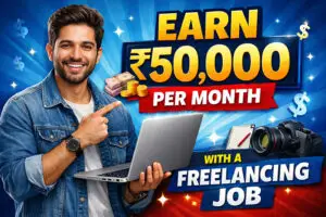 Earn ₹50,000 Per Month with a Freelancing Job